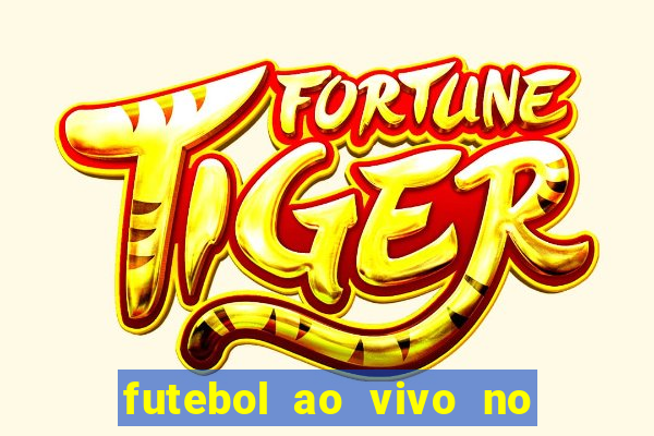 futebol ao vivo no celular futemax